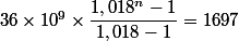 36\times 10^9 \times \dfrac{1,018^n -1}{1,018-1}=1697